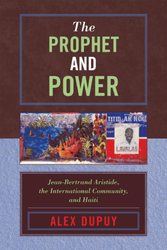 The Prophet and Power: Jean-Bertrand Aristide, the International Community, and Haiti