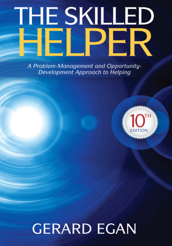 The Skilled Helper: A Problem-Management and Opportunity-Development Approach to Helping