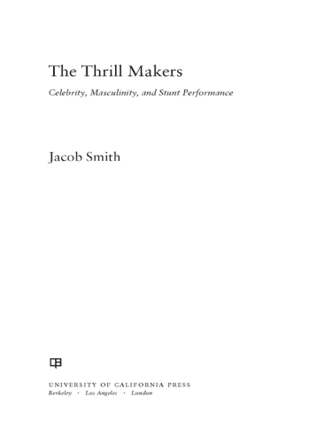 The Thrill Makers: Celebrity, Masculinity, and Stunt Performance