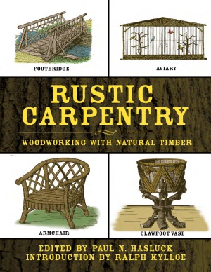 Rustic Carpentry.  Woodworking with Natural Timber