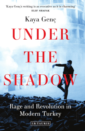Under the Shadow: Rage and Revolution in Modern Turkey