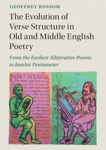 The Evolution of Verse Structure in Old and Middle English Poetry: From the Earliest Alliterative Poems to Iambic Pentameter