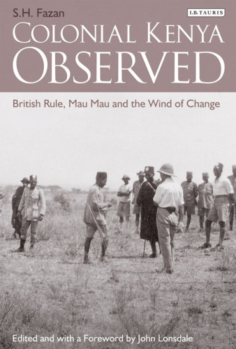 Colonial Kenya Observed: British Rule, Mau Mau and the Wind of Change