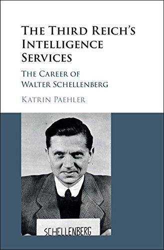 The Third Reich’s Intelligence Services: The Career of Walter Schellenberg