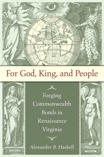 For God, King, and People: Forging Commonwealth Bonds in Renaissance Virginia