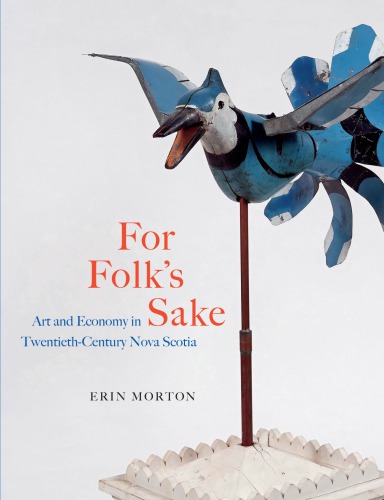 For Folk’s Sake: Art and Economy in Twentieth-Century Nova Scotia