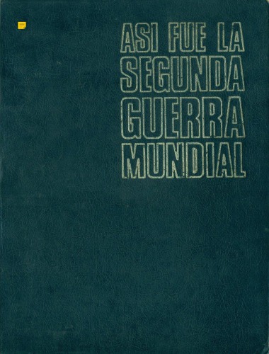 Así Fué La Segunda Guerra Mundial