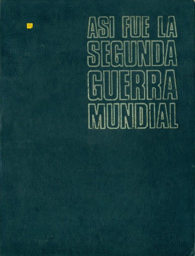 Así Fué La Segunda Guerra Mundial