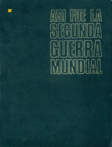 Así Fué La Segunda Guerra Mundial