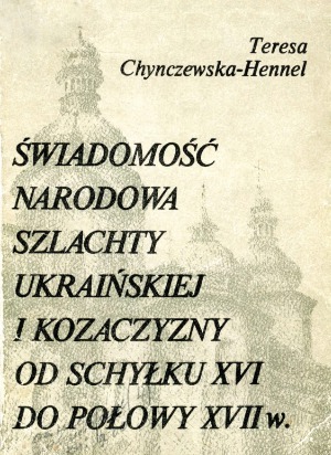 Świadomość narodowa szlachty ukraińskiej i kozaczyzny od schyłku XVI do połowy XVII w.