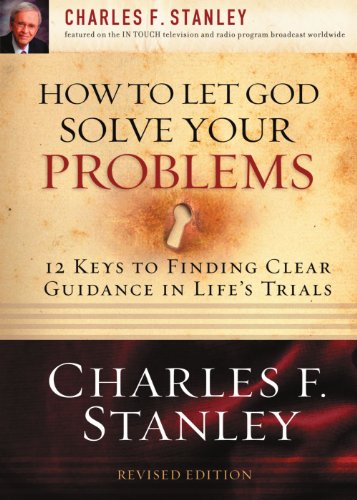 How to Let God Solve Your Problems: 12 Keys for Finding Clear Guidance in Life’s Trials