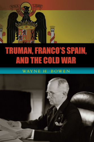 Truman, Franco’s Spain, and the Cold War