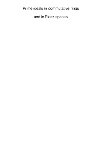 Prime ideals in commutative rings and in Riesz spaces [PhD Thesis]