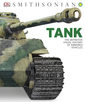 Tank.  The Definitive Visual History of Armored Vehicles