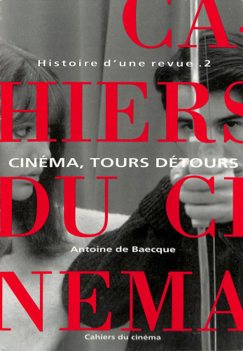 Les Cahiers du cinéma, Histoire d’une revue, tome 2 : Cinéma, tours et détours, 1959-1981