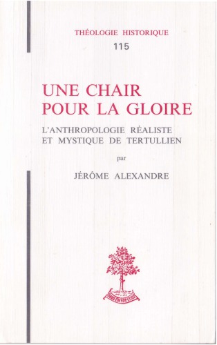 Une chair pour la gloire : L’anthropologie réaliste et mystique de Tertullien