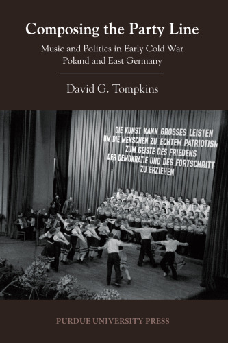 Composing the Party Line: Music and Politics in Early Cold War Poland and East Germany