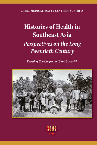 Histories of Health in Southeast Asia: Perspectives on the Long Twentieth Century