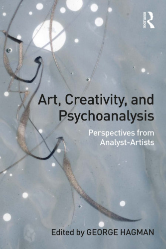 Art, Creativity, and Psychoanalysis: Perspectives from Analyst-Artists