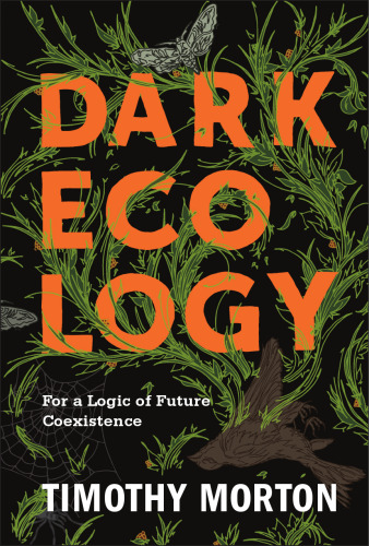 Dark ecology : for a logic of future coexistence