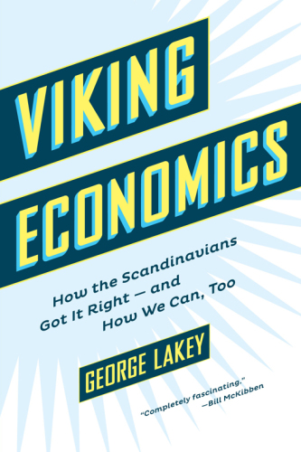 Viking Economics: How the Scandinavians Got It Right – and How We Can, Too