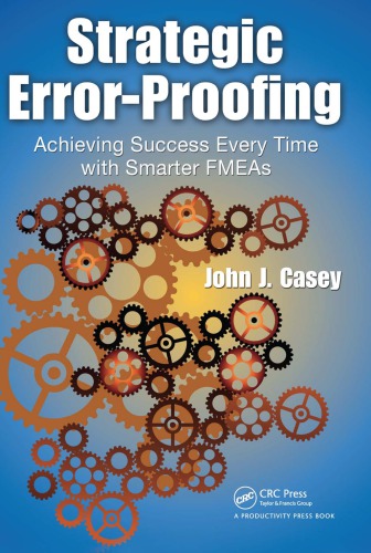 Strategic Error-Proofing: Achieving Success Every Time with Smarter FMEAs