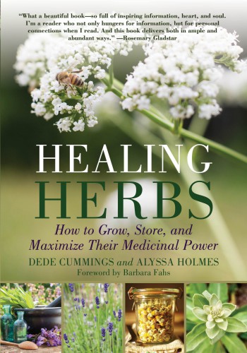 Healing Herbs How to Grow, Store, and Maximize Their Medicinal Power