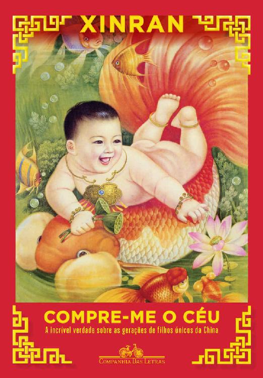 Compre-me o céu - A incrível verdade sobre as gerações de filhos únicos da China