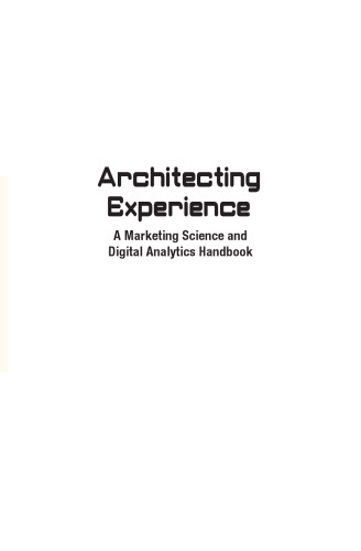 Architecting Experience: A Marketing Science and Digital Analytics Handbook