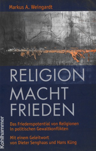 Religion macht Frieden. Das Friedenspotential von Religionen in politischen Gewaltkonflikten