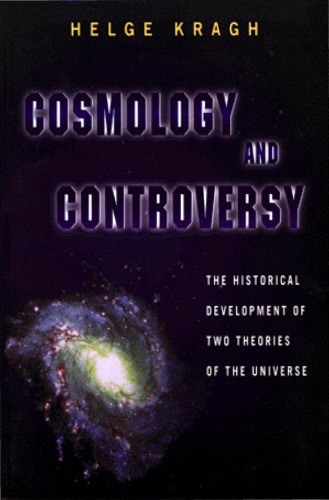 Cosmology and Controversy: The Historical Development of Two Theories of the Universe