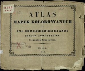 Atlas mapek kolorowanych do rysu chronologiczno-historycznego pastw nowoytnych Alexandra Zdanowicza