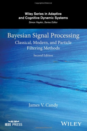 Bayesian Signal Processing.  Classical, Modern, and Particle Filtering Methods