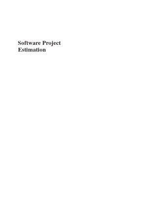 Software Project Estimation.  The Fundamentals for Providing High Quality Information to Decision Makers