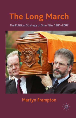 The Long March: The Political Strategy of Sinn Féin, 1981–2007