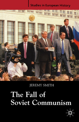 The Fall of Soviet Communism 1985–91