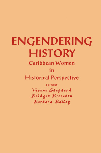 Engendering History: Caribbean Women in Historical Perspective