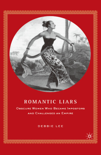 Romantic Liars: Obscure Women Who Became Impostors and Challenged an Empire