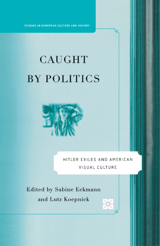 Caught by Politics: Hitler Exiles and American Visual Culture