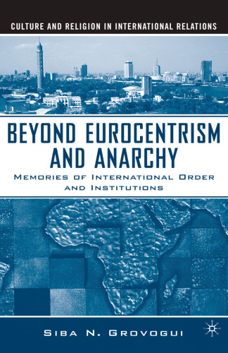 Beyond Eurocentrism and Anarchy: Memories of International Order and Institutions