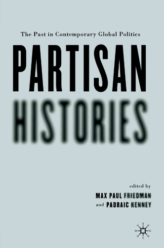 Partisan Histories: The Past in Contemporary Global Politics