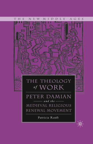 The Theology of Work: Peter Damian and the Medieval Religious Renewal Movement