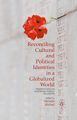 Reconciling Cultural and Political Identities in a Globalized World: Perspectives on Australia-Turkey Relations