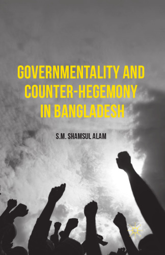 Governmentality and Counter-Hegemony in Bangladesh