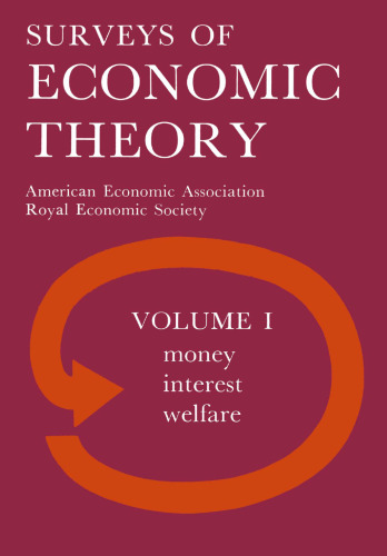 Surveys of Economic Theory: Volume I Money, Interest, and Welfare