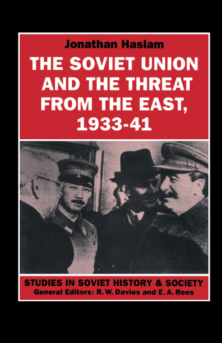 The Soviet Union and the Threat from the East, 1933–41: Moscow, Tokyo and the Prelude to the Pacific War