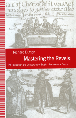 Mastering the Revels: The Regulation and Censorship of English Renaissance Drama