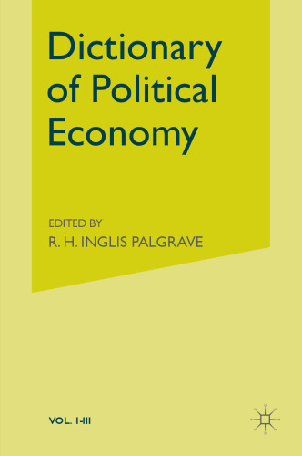 Dictionary of Political Economy: Vol. I. A–E / Vol II. F–M / Vol. III. N–Z