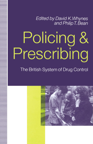 Policing and Prescribing: The British System of Drug Control