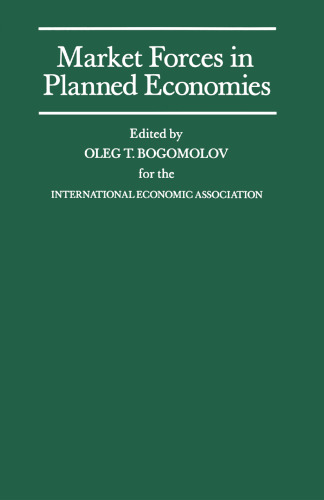 Market Forces in Planned Economies: Proceedings of a Conference held by the International Economic Association in Moscow, USSR